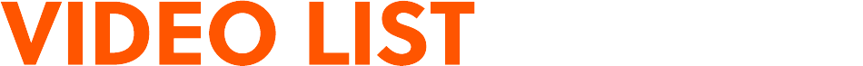 VIDEO LIST