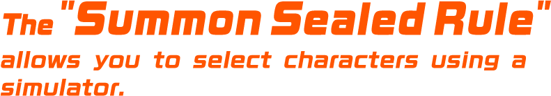 The "Summon Sealed Rule" allows you to select characters using a simulator.