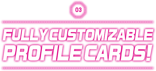 FULLY CUSTOMIZABLE PROFILE CARDS!