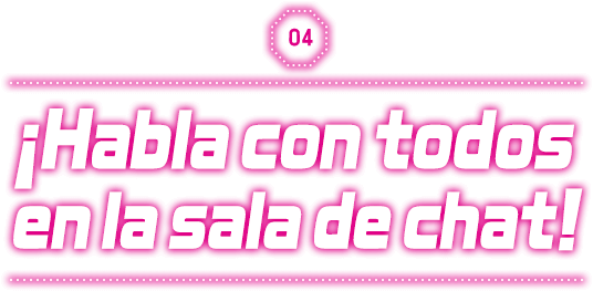 ¡Habla con todos en la sala de chat!