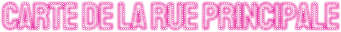 CARTE DE LA RUE PRINCIPALE