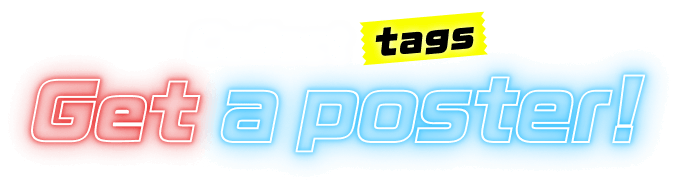 "Collect tags to get a poster!"